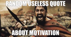 Motivation is Uesless